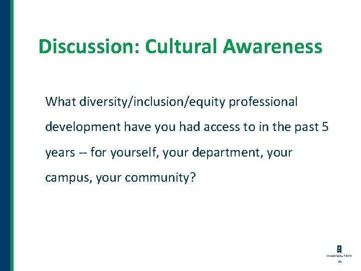 Discussion: Cultural Awareness What diversity/inclusion/equity professional development have you had access to in the Discussion: Cultural Awareness What diversity/inclusion/equity professional development have you had access to in the