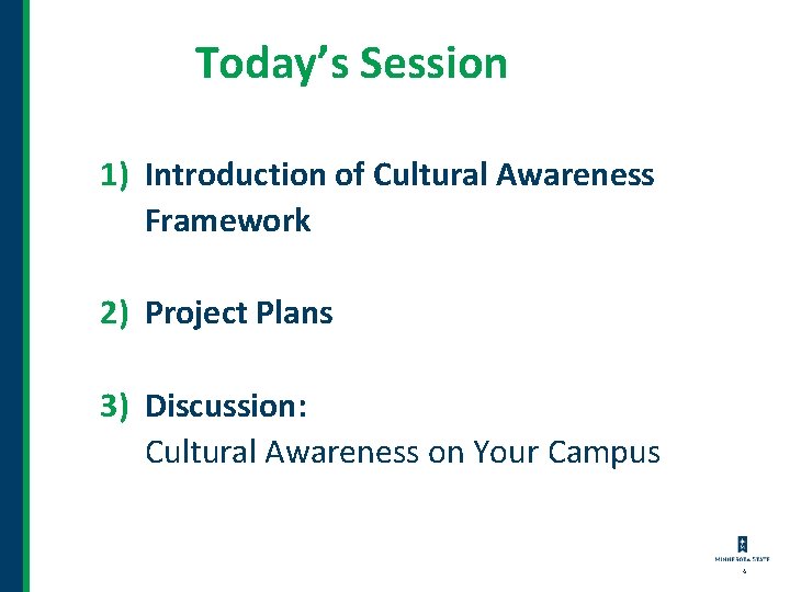 Today’s Session 1) Introduction of Cultural Awareness Framework 2) Project Plans 3) Discussion: Cultural Today’s Session 1) Introduction of Cultural Awareness Framework 2) Project Plans 3) Discussion: Cultural