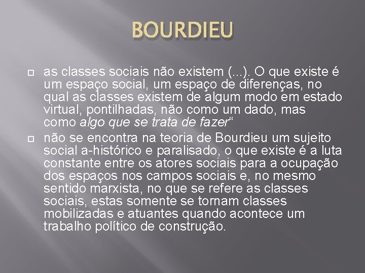 BOURDIEU as classes sociais não existem (. . . ). O que existe é