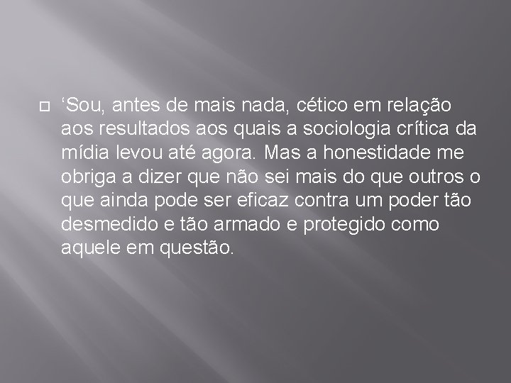  ‘Sou, antes de mais nada, cético em relação aos resultados aos quais a