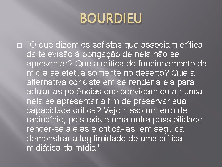 BOURDIEU "O que dizem os sofistas que associam crítica da televisão à obrigação de