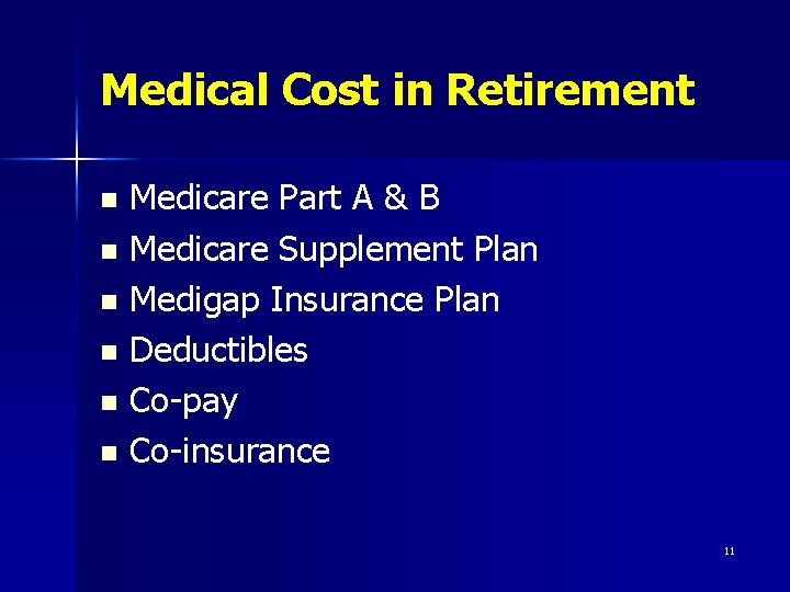 Medical Cost in Retirement Medicare Part A & B n Medicare Supplement Plan n