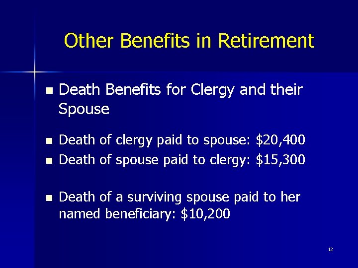 Other Benefits in Retirement n n Death Benefits for Clergy and their Spouse Death