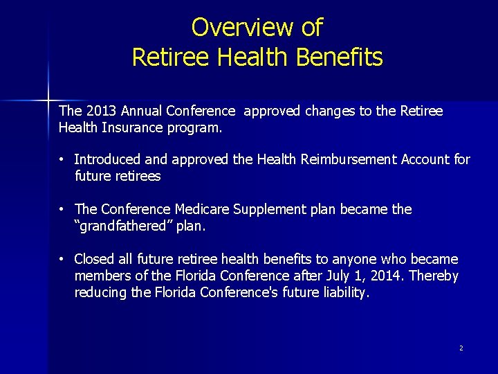 Overview of Retiree Health Benefits The 2013 Annual Conference approved changes to the Retiree