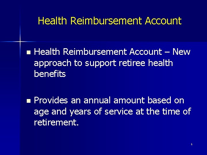 Health Reimbursement Account n Health Reimbursement Account – New approach to support retiree health