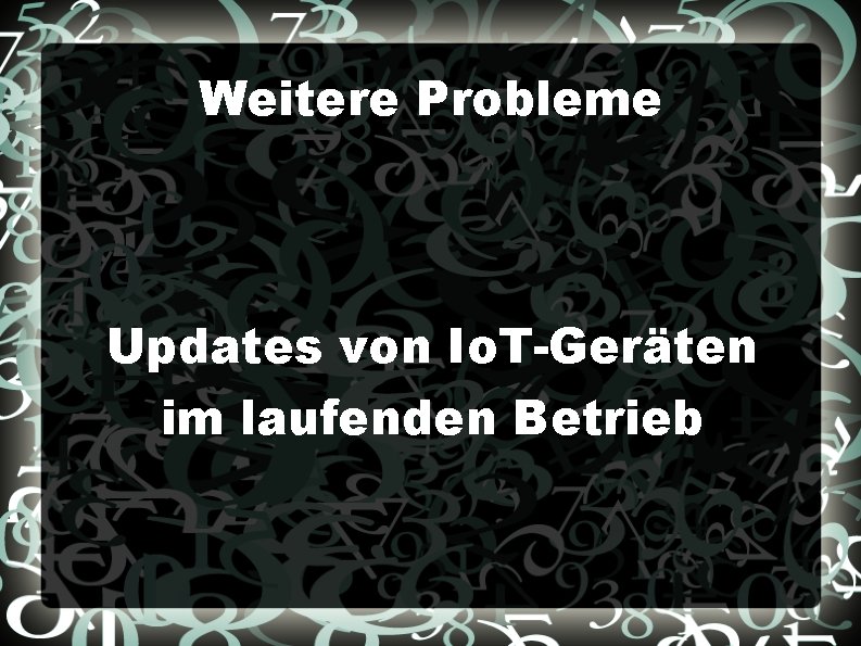 Weitere Probleme Updates von Io. T-Geräten im laufenden Betrieb 