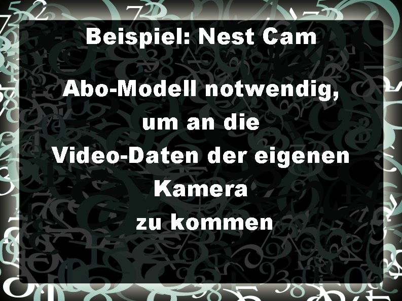 Beispiel: Nest Cam Abo-Modell notwendig, um an die Video-Daten der eigenen Kamera zu kommen