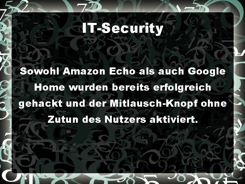 IT-Security Sowohl Amazon Echo als auch Google Home wurden bereits erfolgreich gehackt und der