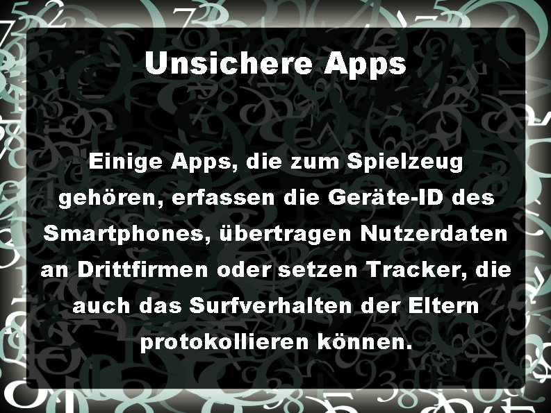 Unsichere Apps Einige Apps, die zum Spielzeug gehören, erfassen die Geräte-ID des Smartphones, übertragen