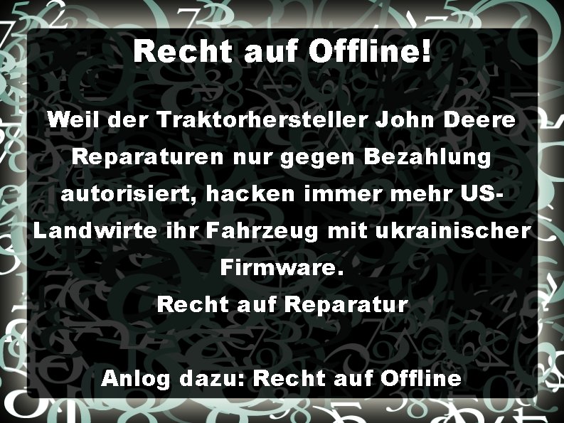 Recht auf Offline! Weil der Traktorhersteller John Deere Reparaturen nur gegen Bezahlung autorisiert, hacken