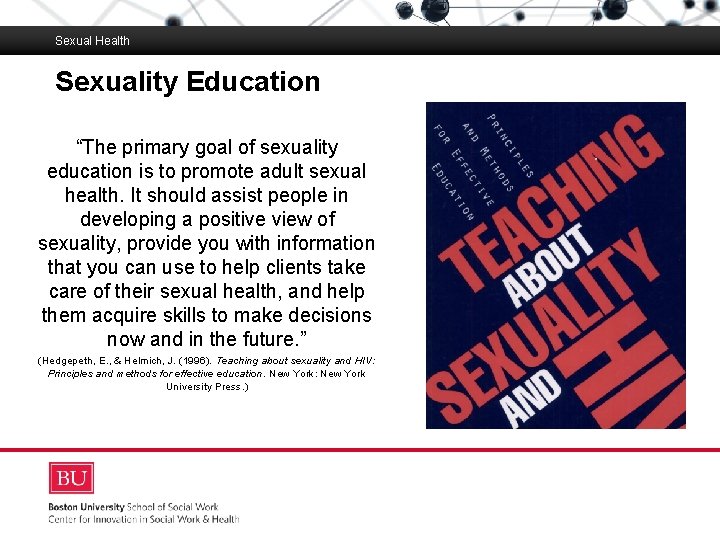 Sexual Health Sexuality Education Boston University Slideshow Title Goes Here “The primary goal of