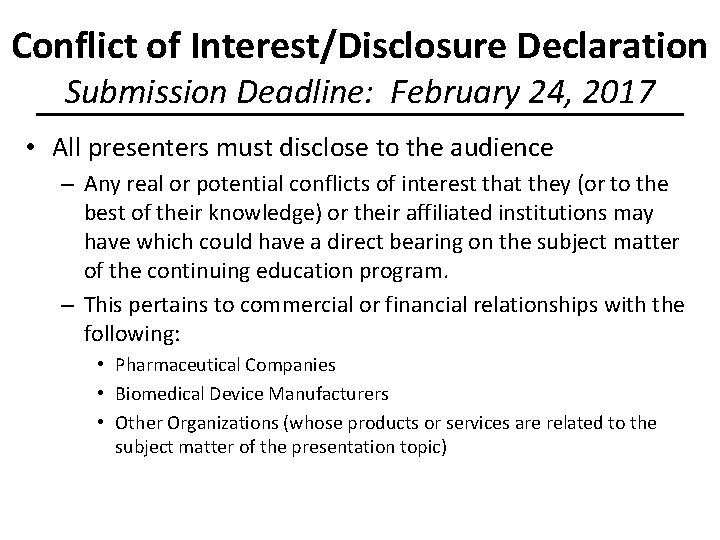 Conflict of Interest/Disclosure Declaration Submission Deadline: February 24, 2017 • All presenters must disclose