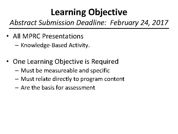 Learning Objective Abstract Submission Deadline: February 24, 2017 • All MPRC Presentations – Knowledge-Based