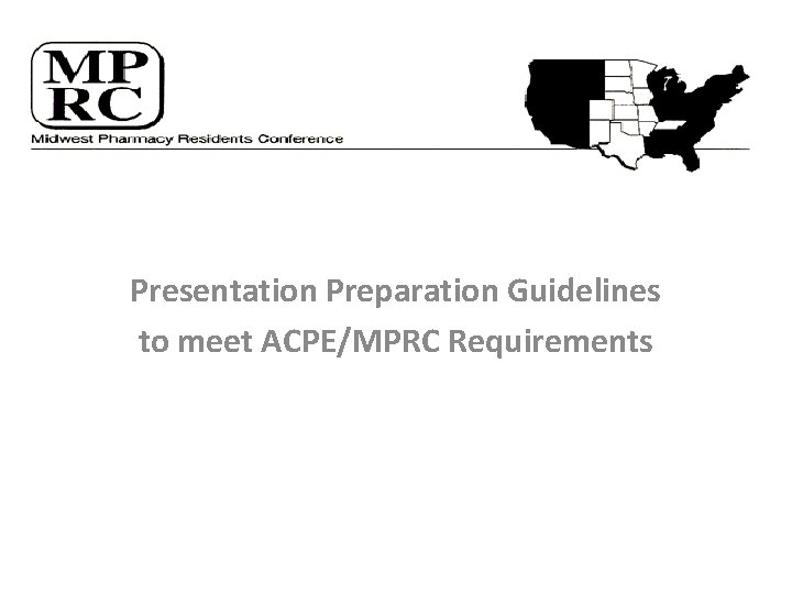 Presentation Preparation Guidelines to meet ACPE/MPRC Requirements 