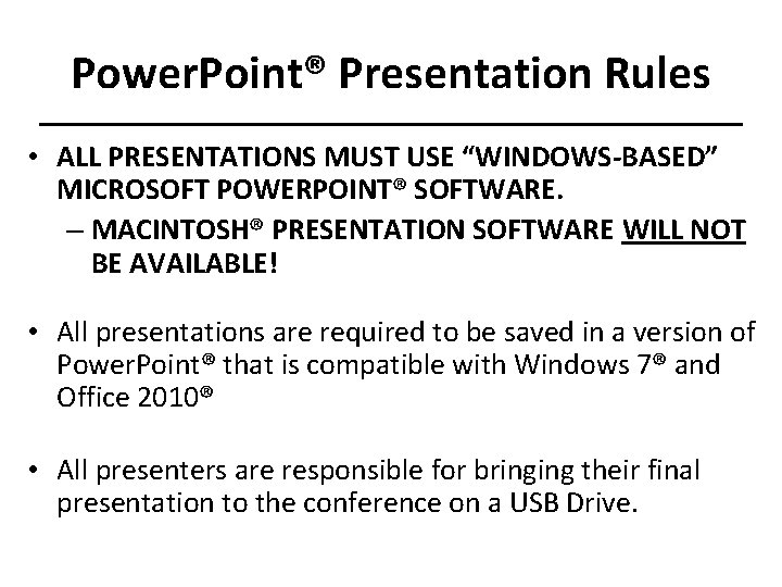 Power. Point® Presentation Rules • ALL PRESENTATIONS MUST USE “WINDOWS-BASED” MICROSOFT POWERPOINT® SOFTWARE. –