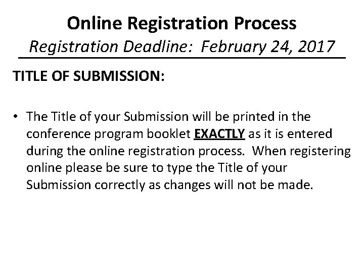 Online Registration Process Registration Deadline: February 24, 2017 TITLE OF SUBMISSION: • The Title