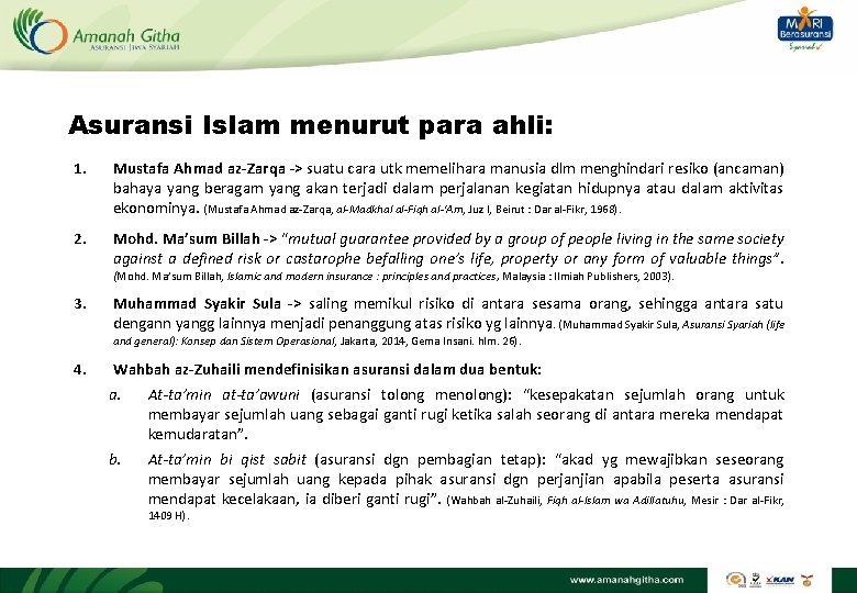 Asuransi Islam menurut para ahli: 1. Mustafa Ahmad az-Zarqa -> suatu cara utk memelihara