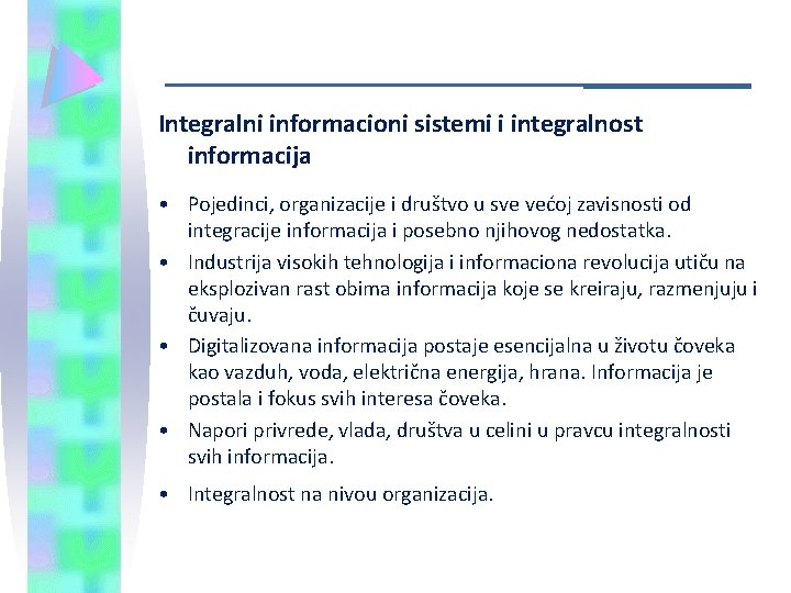 Integralni informacioni sistemi i integralnost informacija • Pojedinci, organizacije i društvo u sve većoj