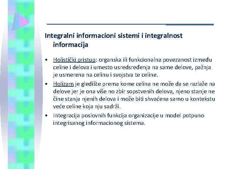 Integralni informacioni sistemi i integralnost informacija • Holistički pristup: organska ili funkcionalna povezanost između