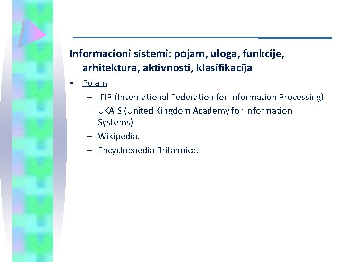 Informacioni sistemi: pojam, uloga, funkcije, arhitektura, aktivnosti, klasifikacija • Pojam – IFIP (International Federation