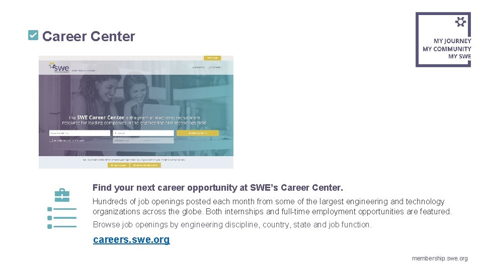 Career Center Find your next career opportunity at SWE’s Career Center. Hundreds of job