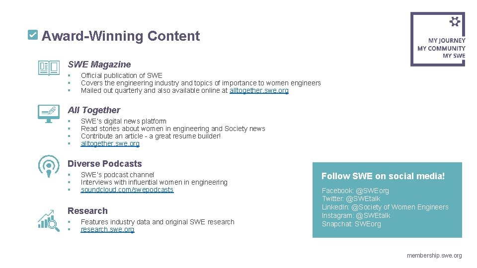 Award-Winning Content SWE Magazine § § § Official publication of SWE Covers the engineering