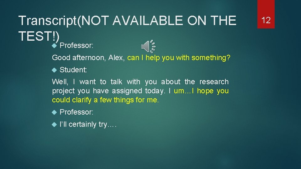 Transcript(NOT AVAILABLE ON THE TEST!) Professor: Good afternoon, Alex, can I help you with