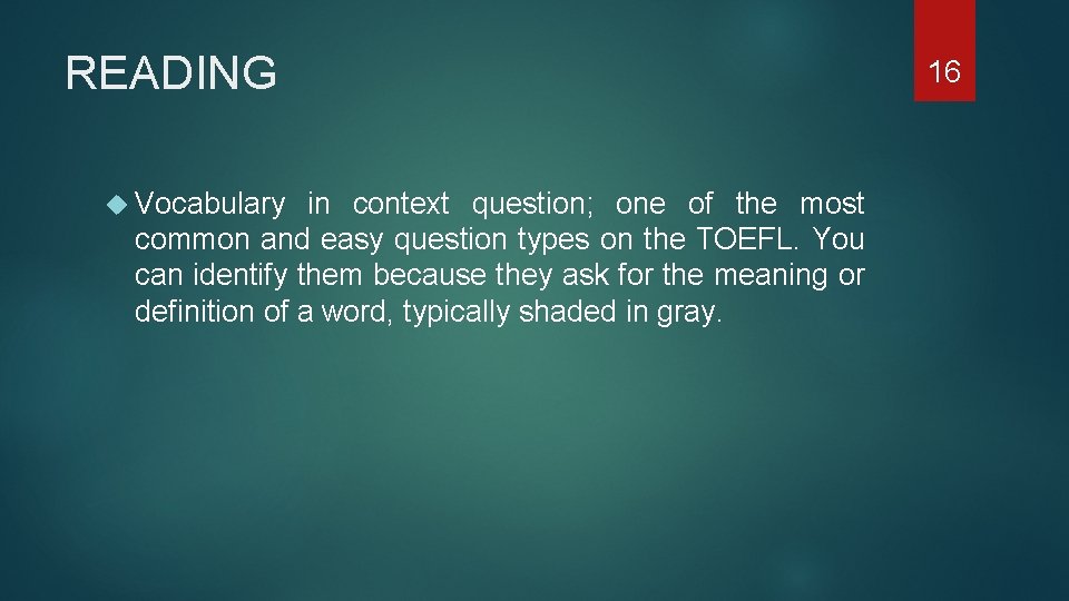 READING Vocabulary in context question; one of the most common and easy question types