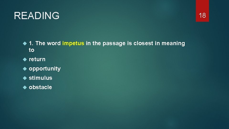 READING 1. The word impetus in the passage is closest in meaning to return