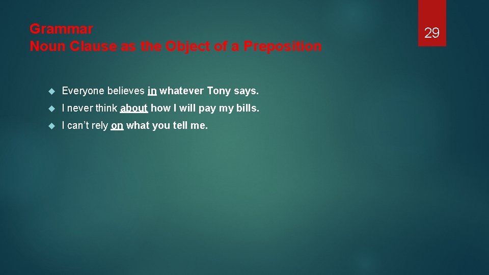 Grammar Noun Clause as the Object of a Preposition Everyone believes in whatever Tony