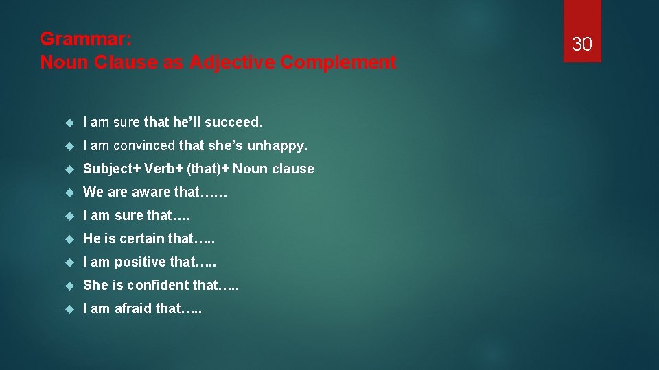 Grammar: Noun Clause as Adjective Complement I am sure that he’ll succeed. I am
