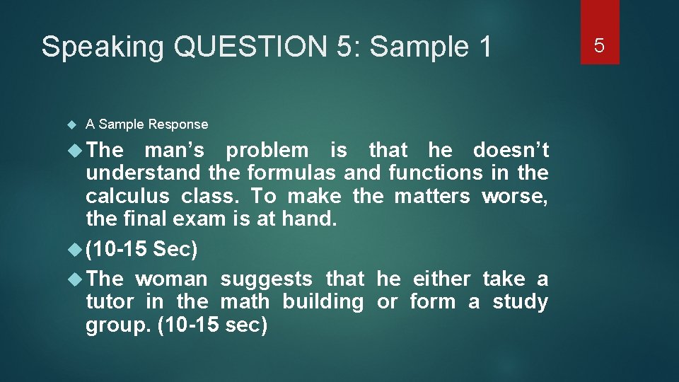 Speaking QUESTION 5: Sample 1 A Sample Response The man’s problem is that he