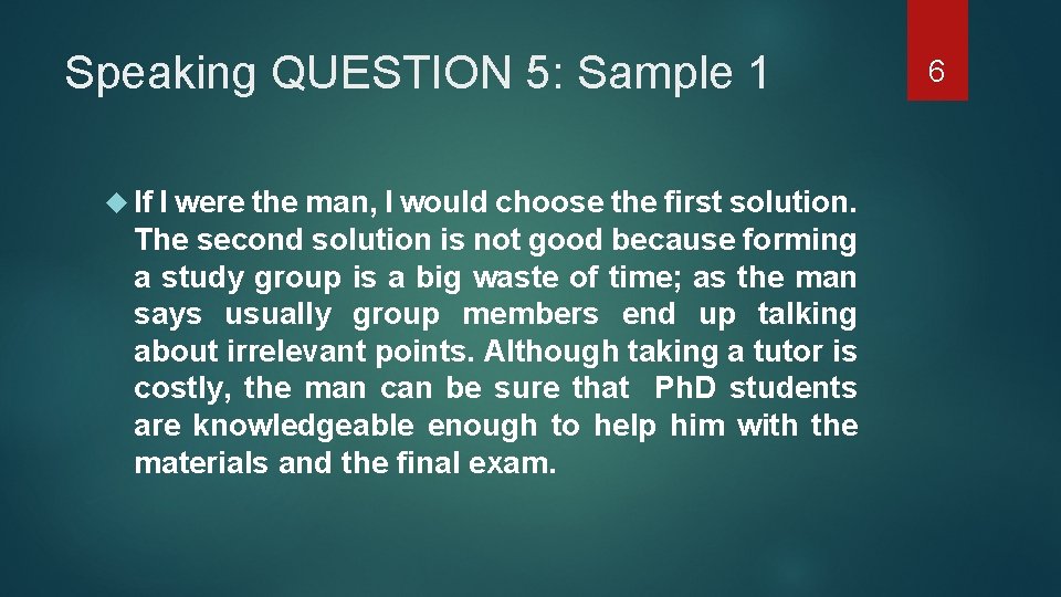 Speaking QUESTION 5: Sample 1 If I were the man, I would choose the