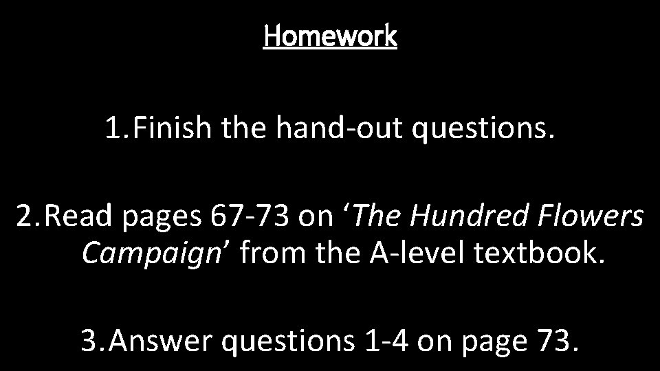 Homework 1. Finish the hand-out questions. 2. Read pages 67 -73 on ‘The Hundred