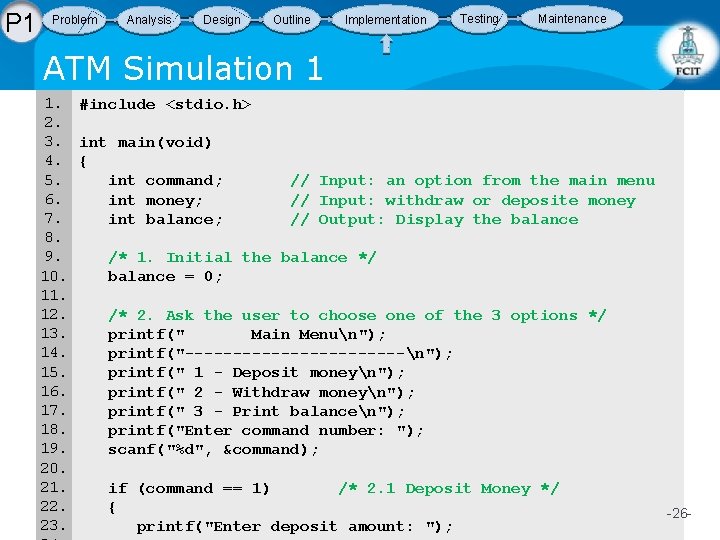 P 1 Problem Analysis Design Outline Implementation Testing Maintenance ATM Simulation 1 1. #include P 1 Problem Analysis Design Outline Implementation Testing Maintenance ATM Simulation 1 1. #include