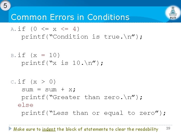 5 Common Errors in Conditions A. if (0 <= x <= 4) printf(“Condition is 5 Common Errors in Conditions A. if (0 <= x <= 4) printf(“Condition is