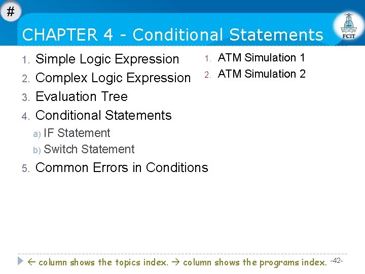 # CHAPTER 4 - Conditional Statements 1. 2. 3. 4. Simple Logic Expression Complex # CHAPTER 4 - Conditional Statements 1. 2. 3. 4. Simple Logic Expression Complex
