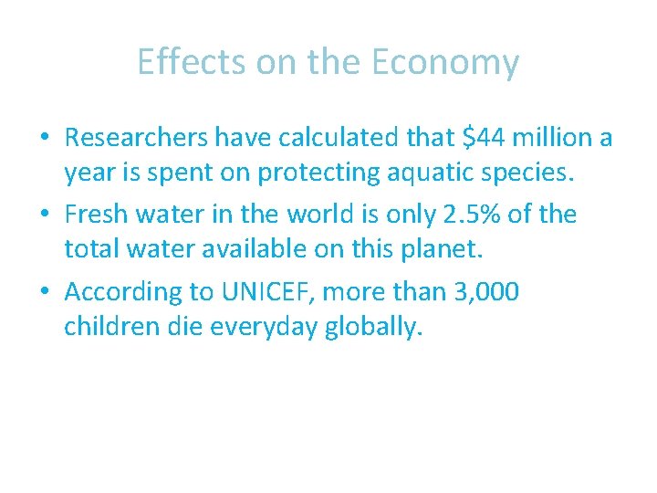 Effects on the Economy • Researchers have calculated that $44 million a year is