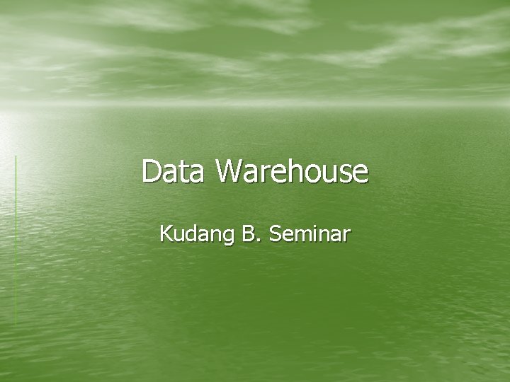 Data Warehouse Kudang B. Seminar 