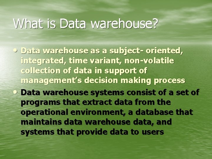 What is Data warehouse? • Data warehouse as a subject- oriented, • integrated, time