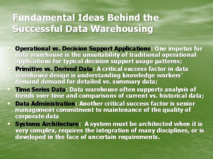 Fundamental Ideas Behind the Successful Data Warehousing • Operational vs. Decision Support Applications: One