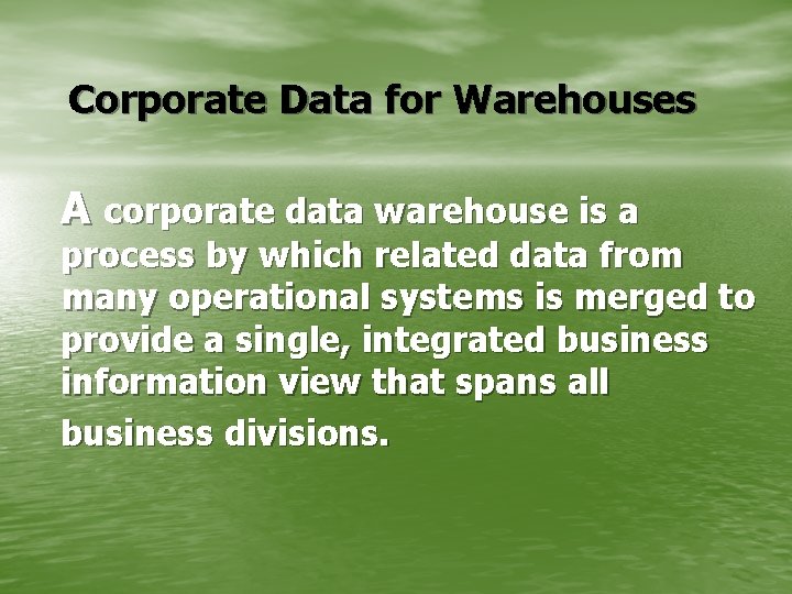 Corporate Data for Warehouses A corporate data warehouse is a process by which related