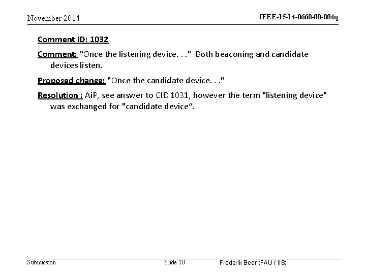 IEEE-15 -14 -0660 -00 -004 q November 2014 Comment ID: 1032 Comment: "Once the