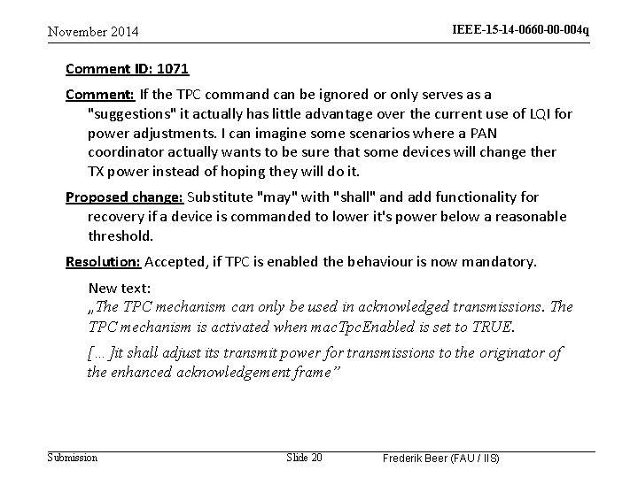 IEEE-15 -14 -0660 -00 -004 q November 2014 Comment ID: 1071 Comment: If the
