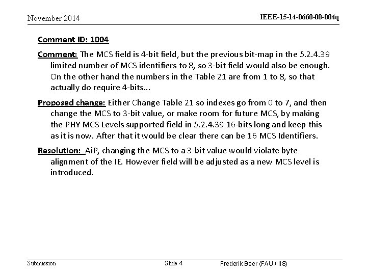 IEEE-15 -14 -0660 -00 -004 q November 2014 Comment ID: 1004 Comment: The MCS