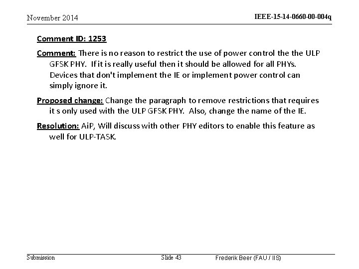 IEEE-15 -14 -0660 -00 -004 q November 2014 Comment ID: 1253 Comment: There is