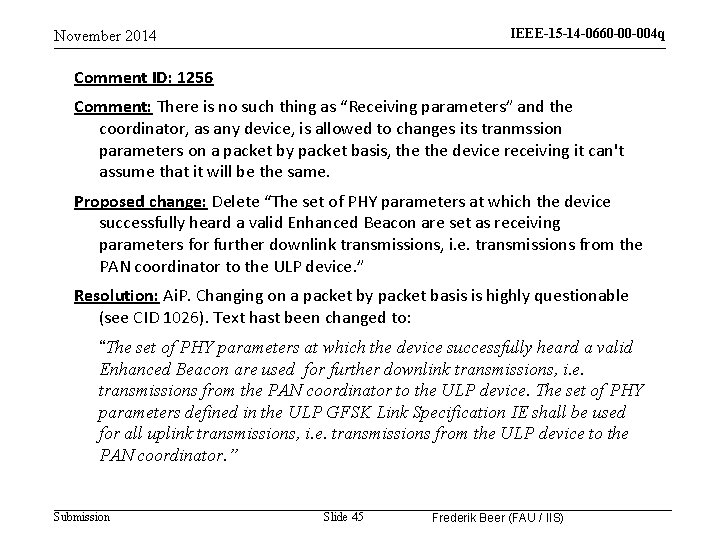 IEEE-15 -14 -0660 -00 -004 q November 2014 Comment ID: 1256 Comment: There is