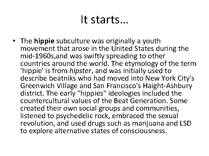 It starts… • The hippie subculture was originally a youth movement that arose in