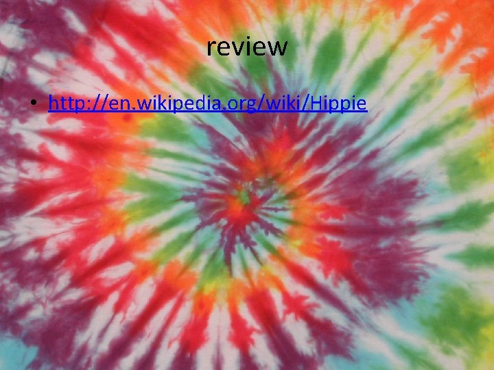 review • http: //en. wikipedia. org/wiki/Hippie 