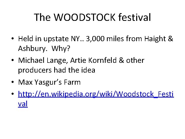 The WOODSTOCK festival • Held in upstate NY. . 3, 000 miles from Haight